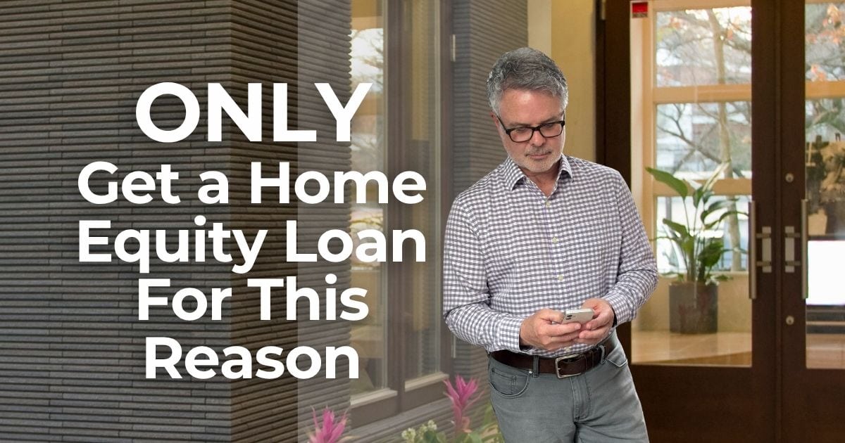 ONLY Get a Home Equity Loan For This Reason — CJ Kerls
