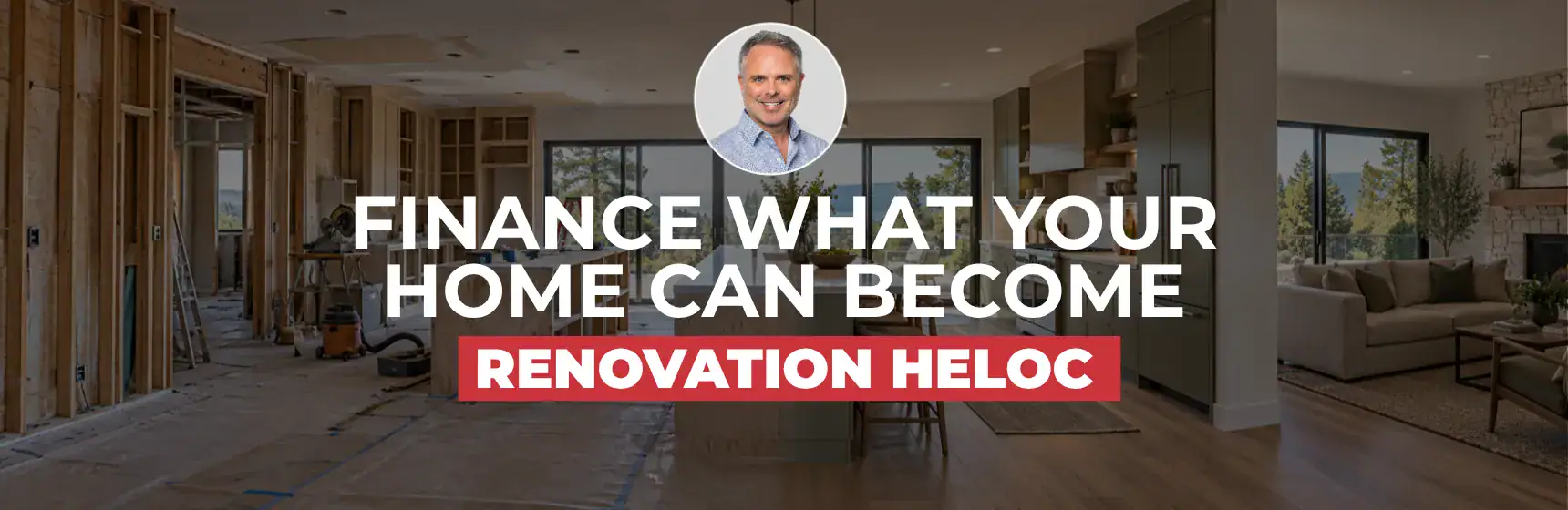 Renovation HELOC Financing. Finance what your home can become.